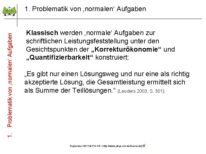 1. Problematik von ‚normalen‘ Aufgaben Klassisch werden ‚normale‘ Aufgaben zur schriftlichen Leistungsfeststellung unter den