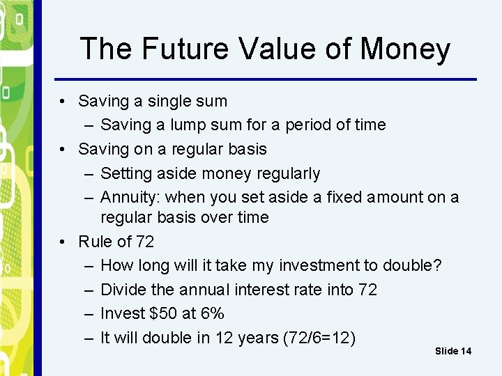 The Future Value of Money • Saving a single sum – Saving a lump