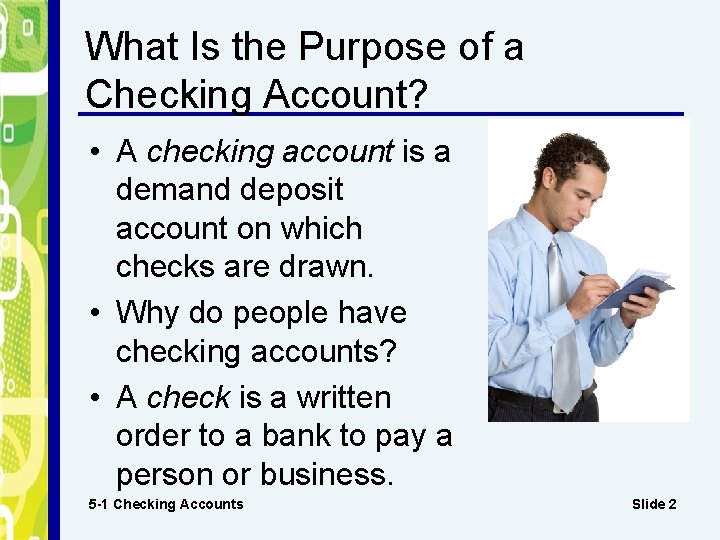 What Is the Purpose of a Checking Account? • A checking account is a