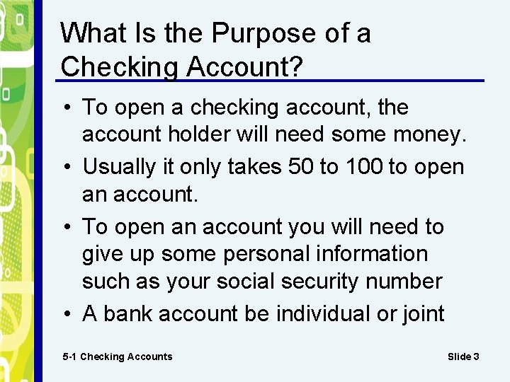 What Is the Purpose of a Checking Account? • To open a checking account,
