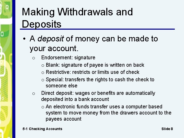 Making Withdrawals and Deposits • A deposit of money can be made to your
