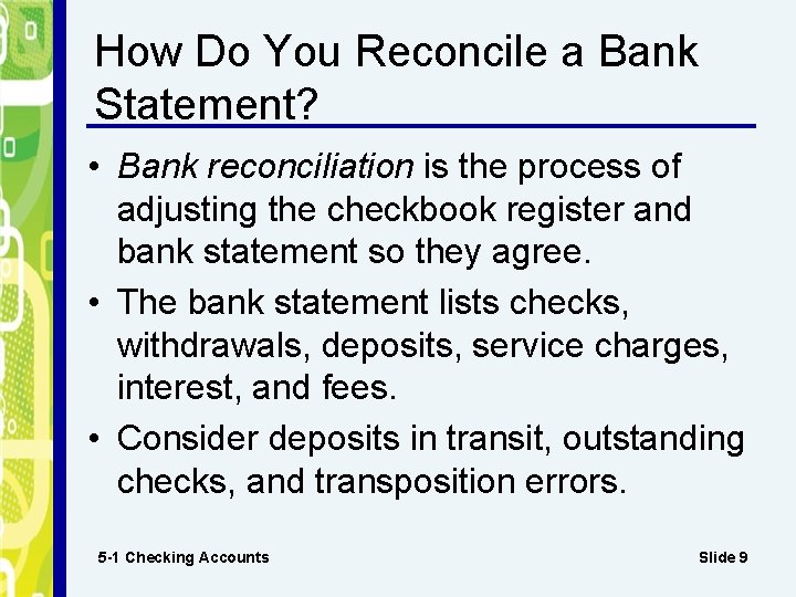 How Do You Reconcile a Bank Statement? • Bank reconciliation is the process of