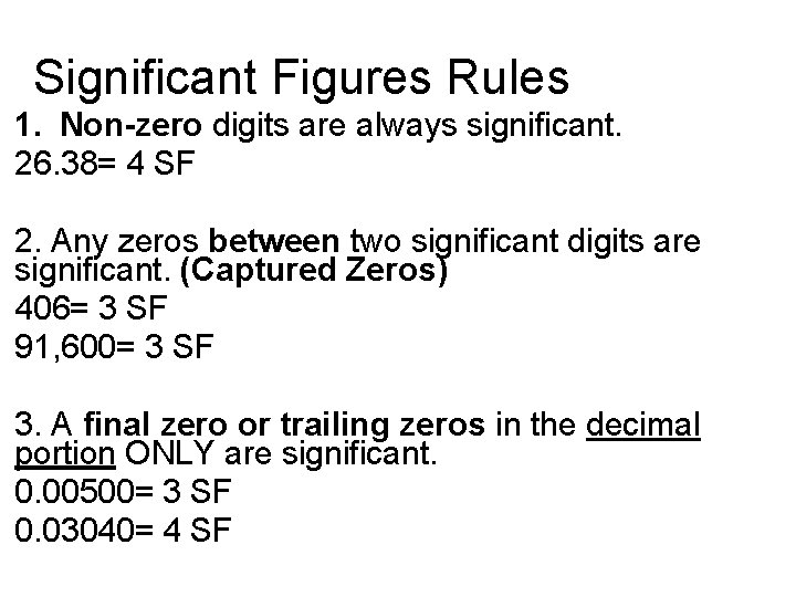 Significant Figures Rules 1. Non-zero digits are always significant. 26. 38= 4 SF 2.