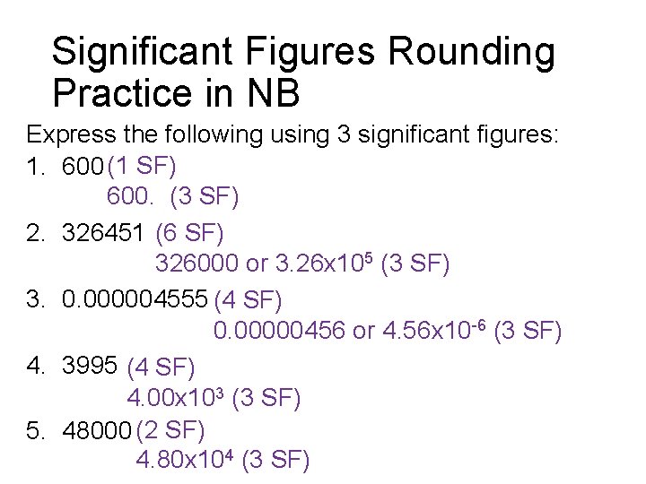 Significant Figures Rounding Practice in NB Express the following using 3 significant figures: 1.