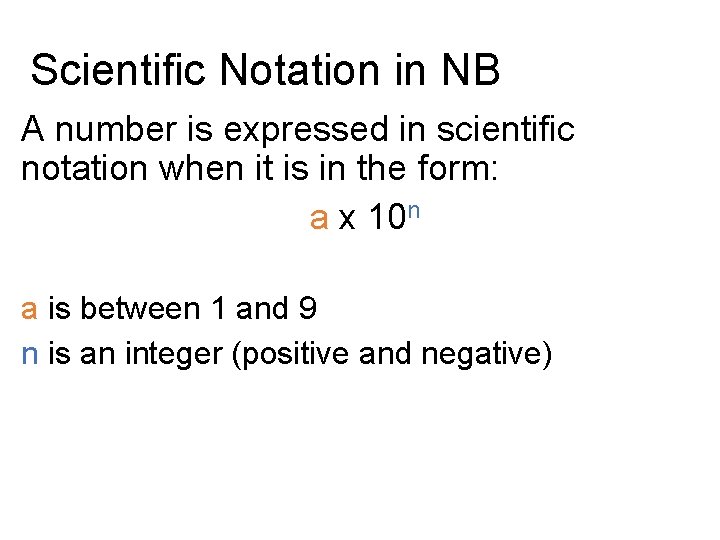 Scientific Notation in NB A number is expressed in scientific notation when it is