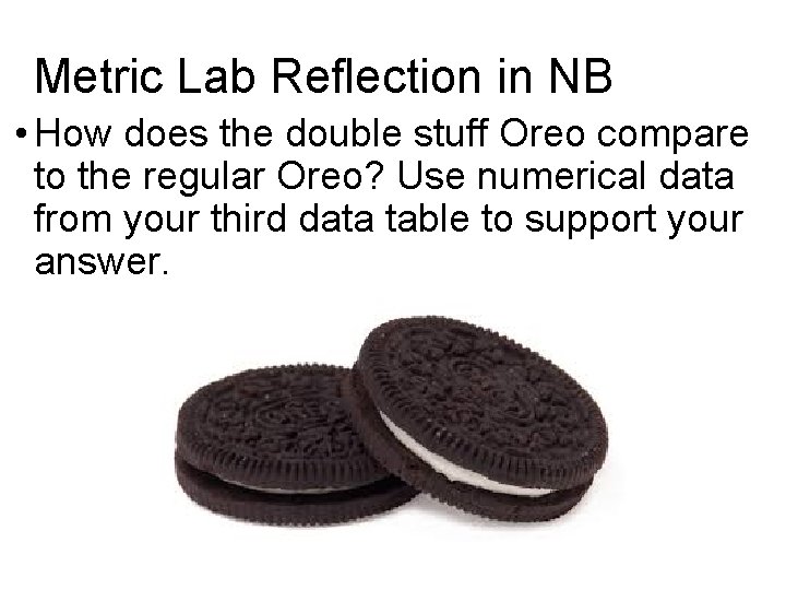 Metric Lab Reflection in NB • How does the double stuff Oreo compare to