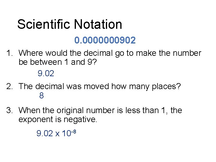 Scientific Notation 0. 0000000902 1. Where would the decimal go to make the number