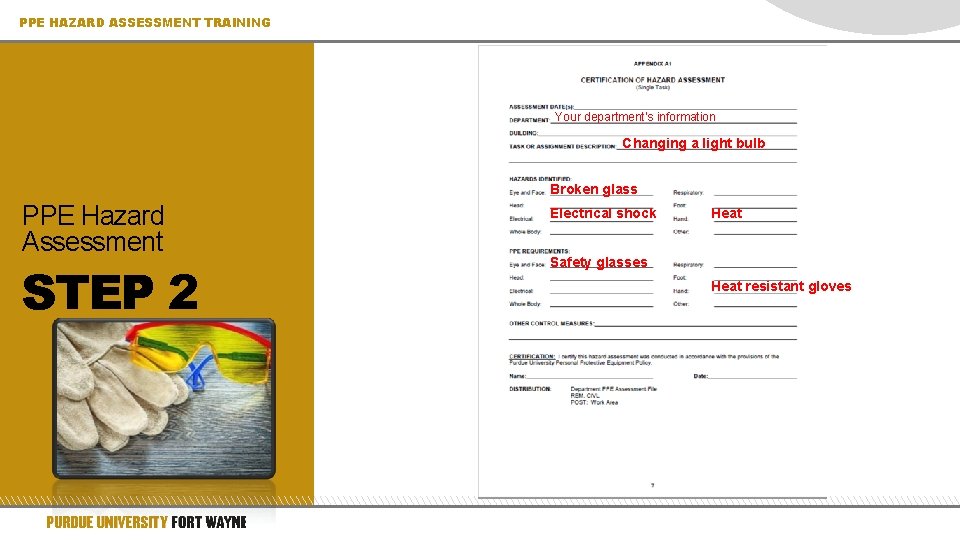 PPE HAZARD ASSESSMENT TRAINING Your department’s information Changing a light bulb Broken glass PPE