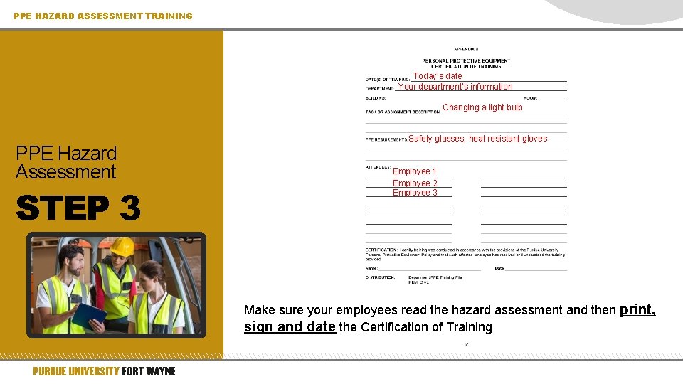PPE HAZARD ASSESSMENT TRAINING Today’s date Your department’s information Changing a light bulb Safety