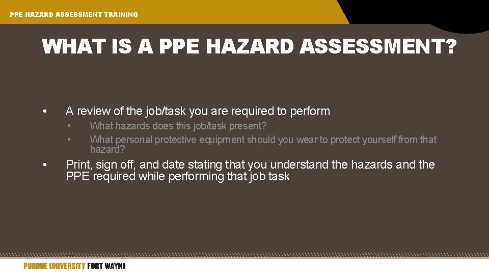 PPE HAZARD ASSESSMENT TRAINING WHAT IS A PPE HAZARD ASSESSMENT? • A review of
