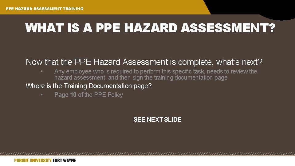 PPE HAZARD ASSESSMENT TRAINING WHAT IS A PPE HAZARD ASSESSMENT? Now that the PPE