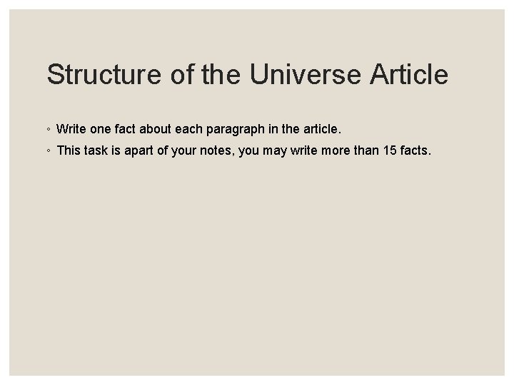 Structure of the Universe Article ◦ Write one fact about each paragraph in the