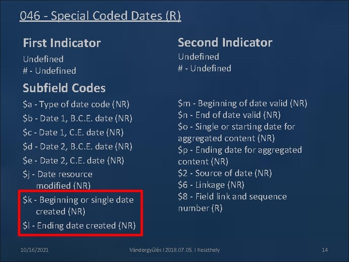 046 - Special Coded Dates (R) Second Indicator First Indicator Undefined # - Undefined