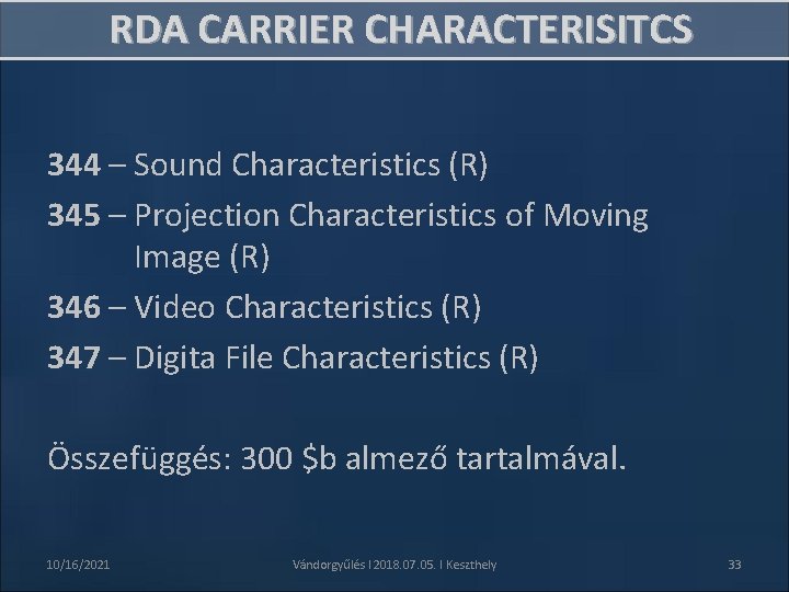 RDA CARRIER CHARACTERISITCS 344 – Sound Characteristics (R) 345 – Projection Characteristics of Moving