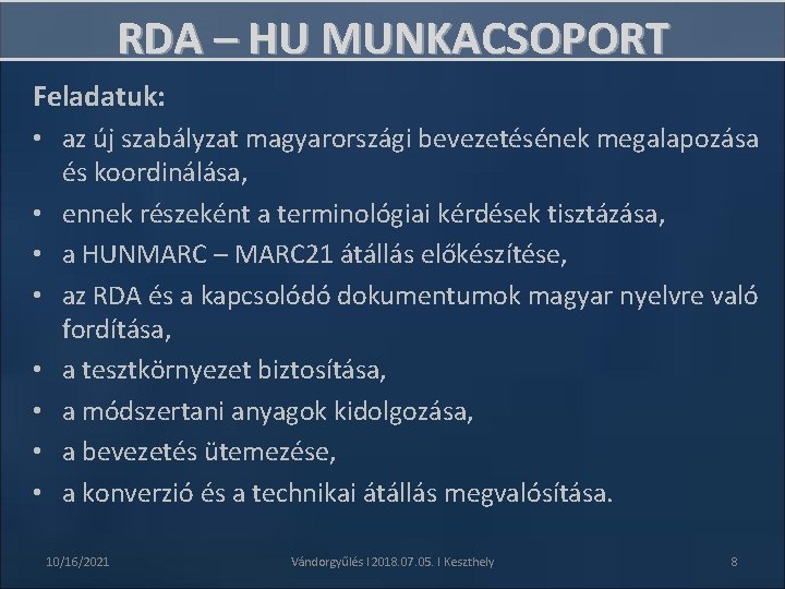 RDA – HU MUNKACSOPORT Feladatuk: • az új szabályzat magyarországi bevezetésének megalapozása és koordinálása,