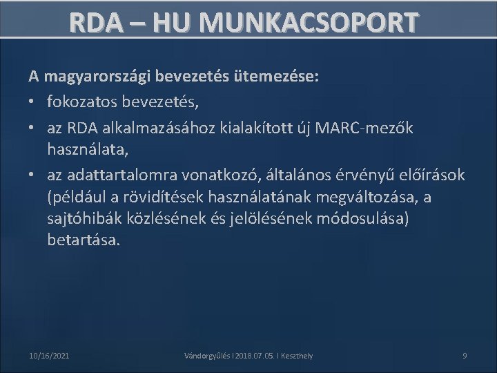 RDA – HU MUNKACSOPORT A magyarországi bevezetés ütemezése: • fokozatos bevezetés, • az RDA