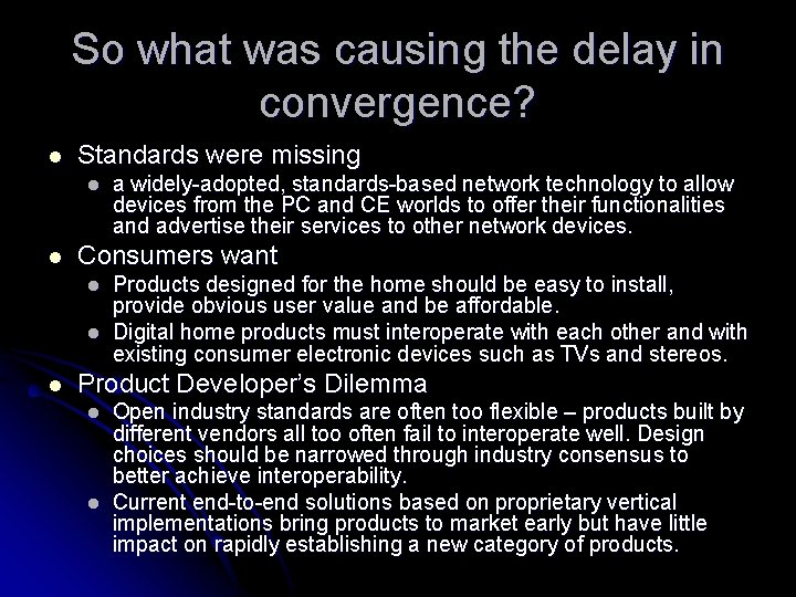 So what was causing the delay in convergence? l Standards were missing l l
