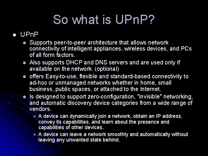 So what is UPn. P? l UPn. P l l Supports peer-to-peer architecture that
