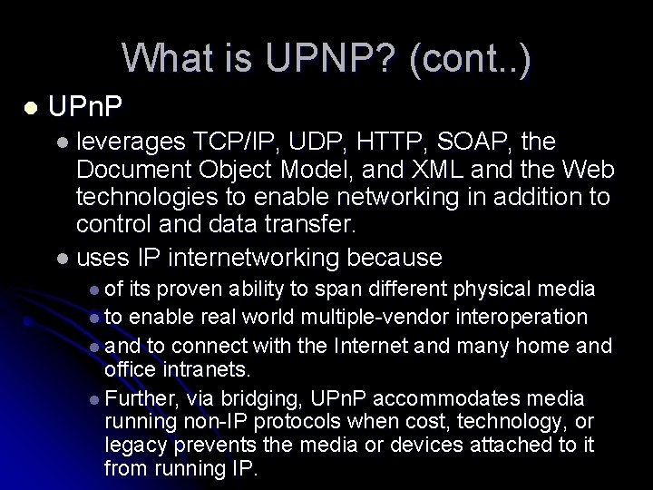 What is UPNP? (cont. . ) l UPn. P l leverages TCP/IP, UDP, HTTP,