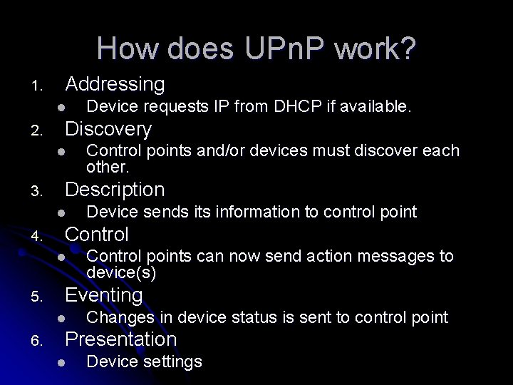 How does UPn. P work? 1. Addressing l 2. Discovery l 3. Control points