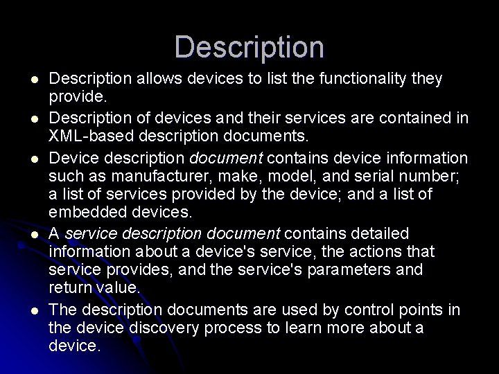 Description l l l Description allows devices to list the functionality they provide. Description