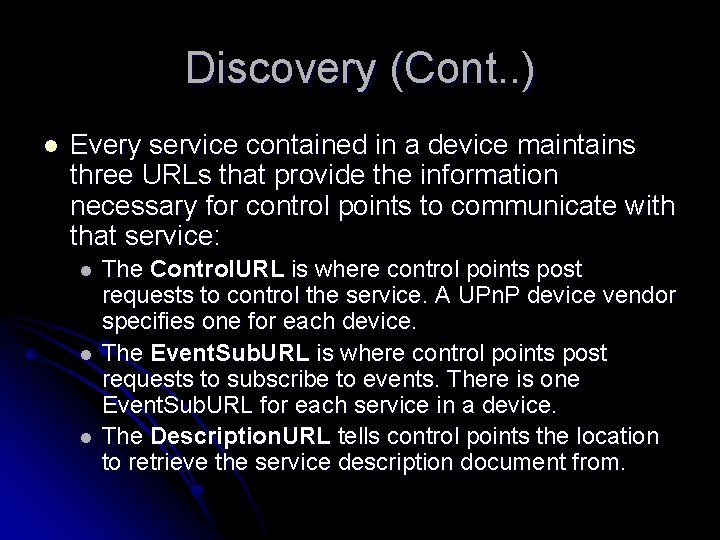 Discovery (Cont. . ) l Every service contained in a device maintains three URLs
