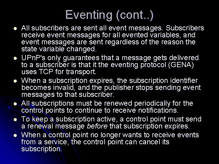 Eventing (cont. . ) l l l All subscribers are sent all event messages.