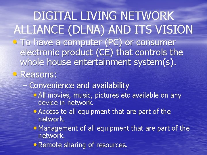 DIGITAL LIVING NETWORK ALLIANCE (DLNA) AND ITS VISION • To have a computer (PC)