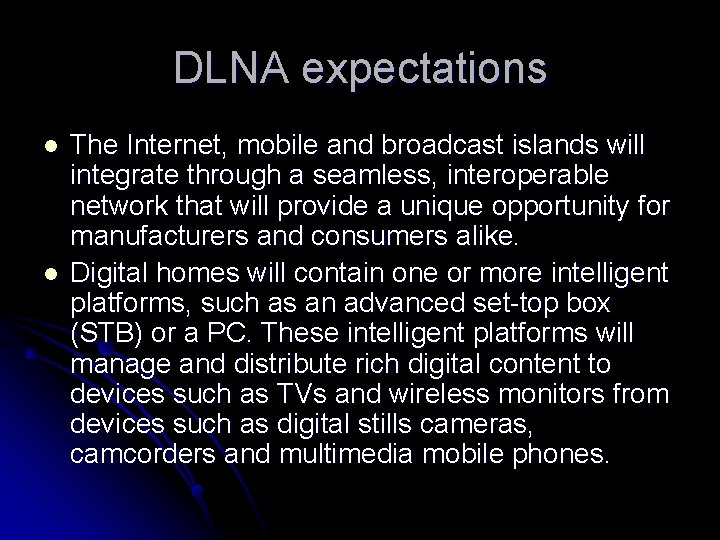 DLNA expectations l l The Internet, mobile and broadcast islands will integrate through a