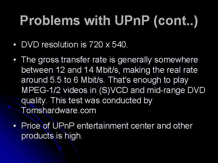 Problems with UPn. P (cont. . ) • DVD resolution is 720 x 540.