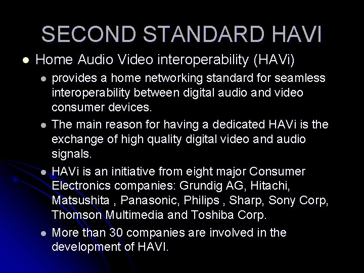 SECOND STANDARD HAVI l Home Audio Video interoperability (HAVi) l l provides a home