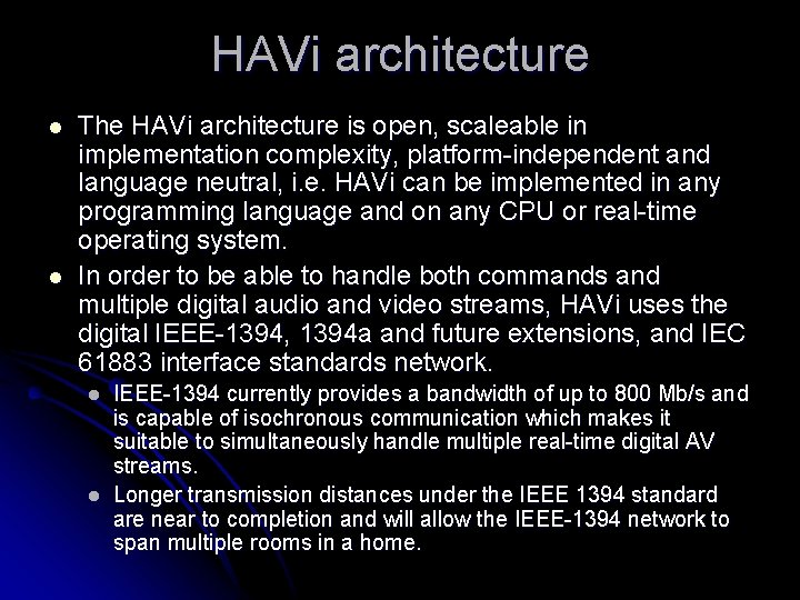 HAVi architecture l l The HAVi architecture is open, scaleable in implementation complexity, platform-independent