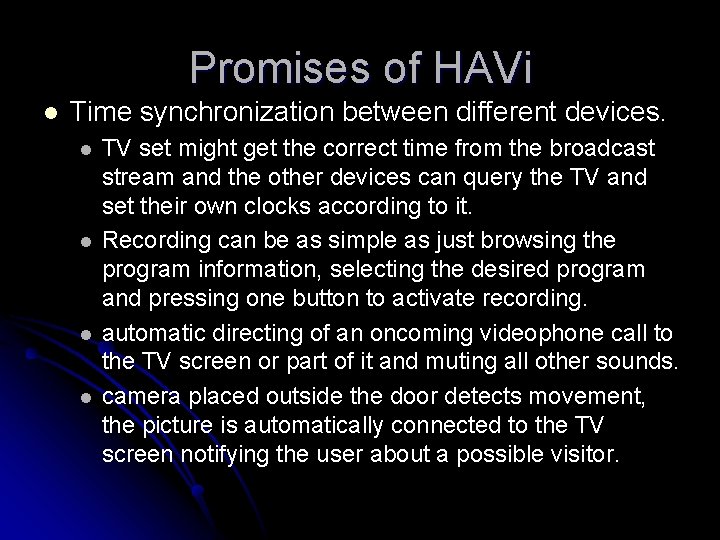 Promises of HAVi l Time synchronization between different devices. l l TV set might