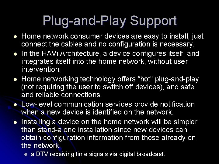 Plug-and-Play Support l l l Home network consumer devices are easy to install, just