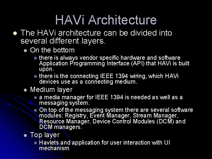 HAVi Architecture l The HAVi architecture can be divided into several different layers. l