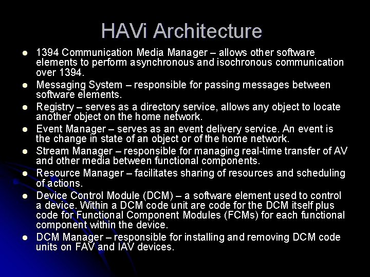 HAVi Architecture l l l l 1394 Communication Media Manager – allows other software