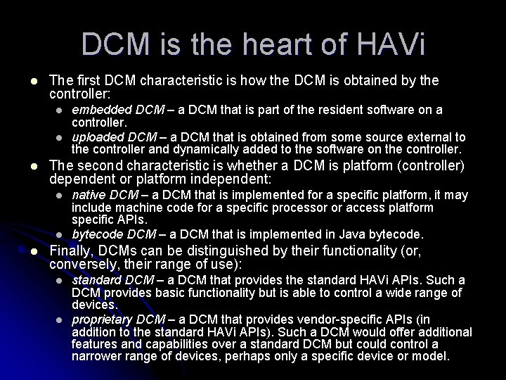 DCM is the heart of HAVi l The first DCM characteristic is how the