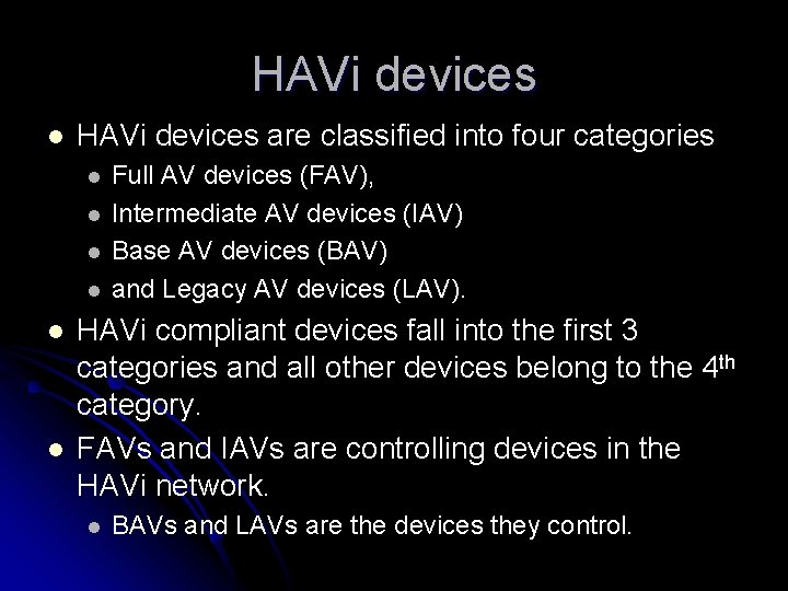 HAVi devices l HAVi devices are classified into four categories l l l Full