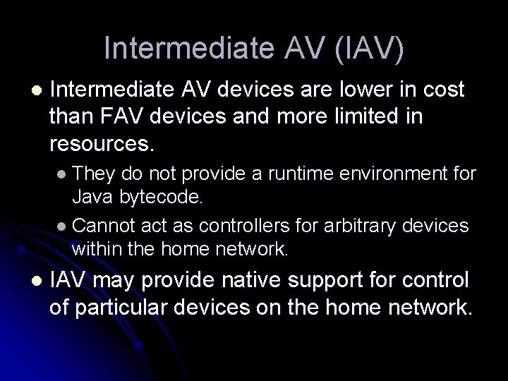 Intermediate AV (IAV) l Intermediate AV devices are lower in cost than FAV devices