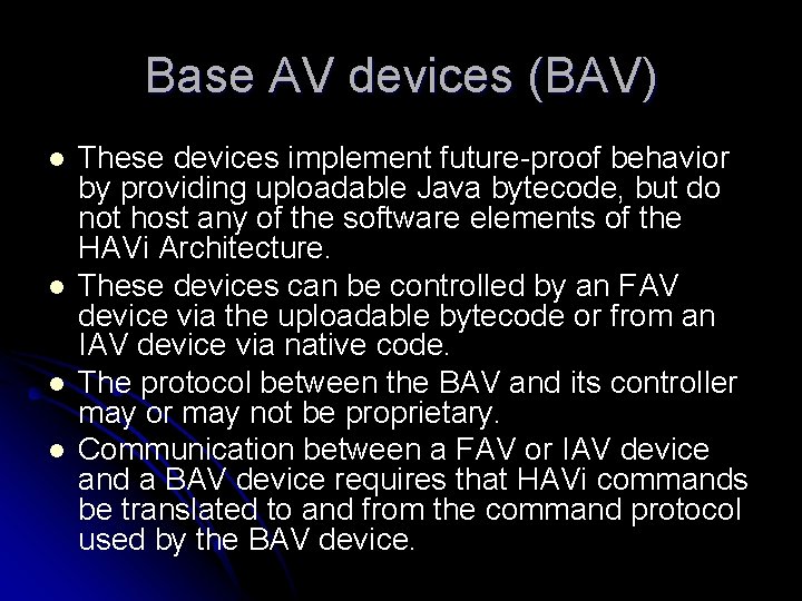 Base AV devices (BAV) l l These devices implement future-proof behavior by providing uploadable