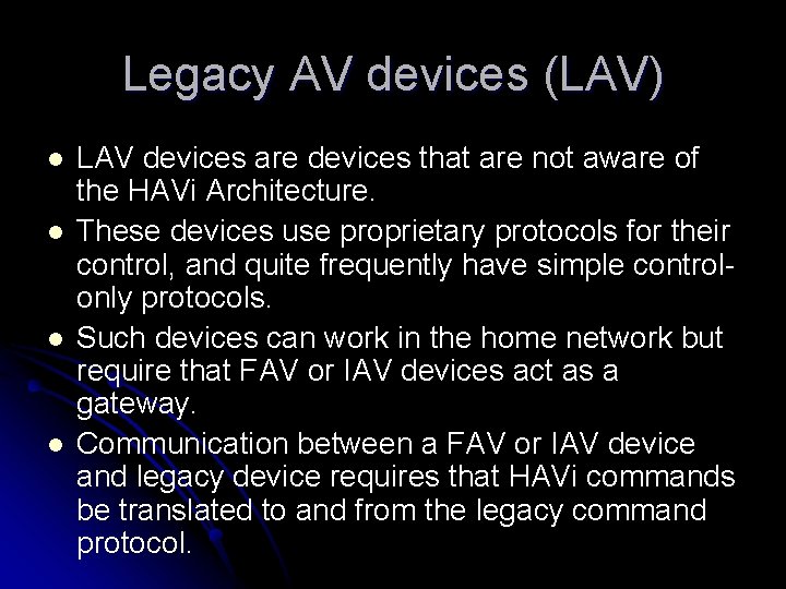Legacy AV devices (LAV) l l LAV devices are devices that are not aware