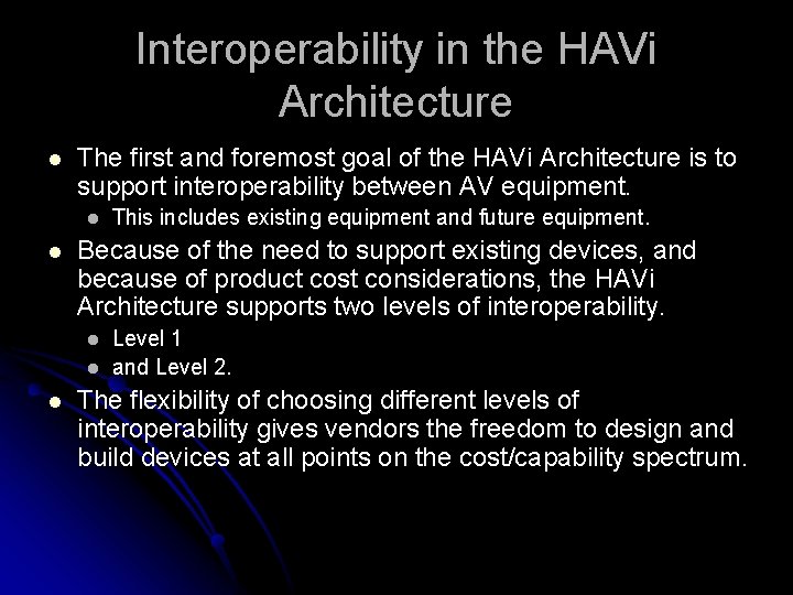 Interoperability in the HAVi Architecture l The first and foremost goal of the HAVi