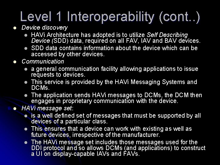 Level 1 Interoperability (cont. . ) l l l Device discovery l HAVi Architecture