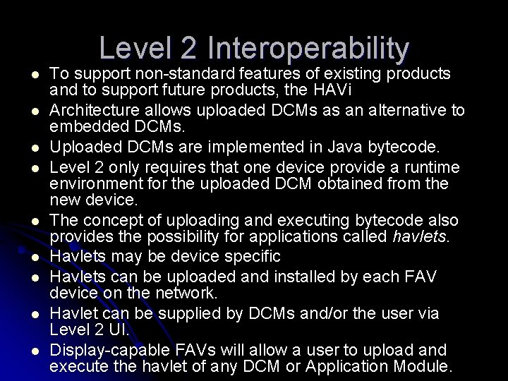 Level 2 Interoperability l l l l l To support non-standard features of existing