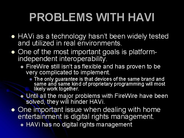 PROBLEMS WITH HAVI l l HAVi as a technology hasn’t been widely tested and
