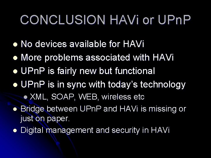 CONCLUSION HAVi or UPn. P No devices available for HAVi l More problems associated