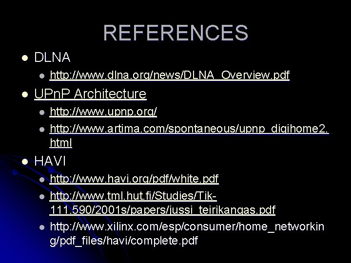 REFERENCES l DLNA l l UPn. P Architecture l l l http: //www. dlna.