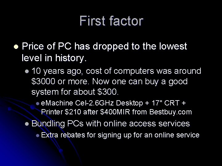 First factor l Price of PC has dropped to the lowest level in history.