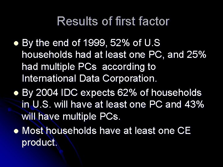 Results of first factor By the end of 1999, 52% of U. S households