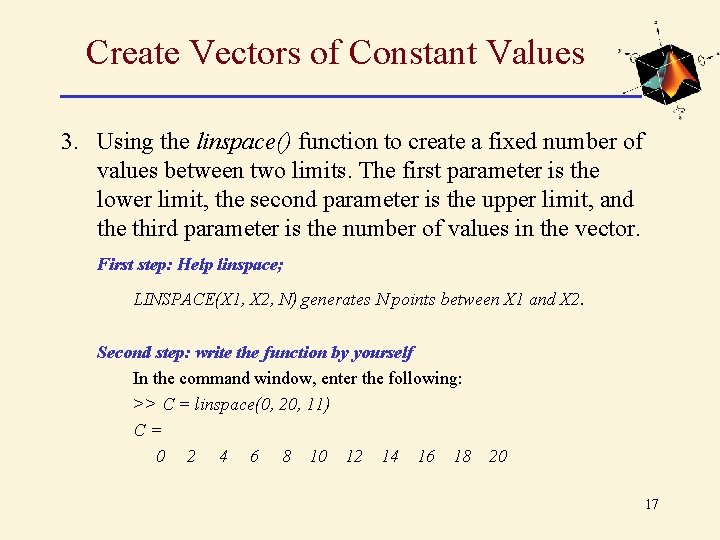 Create Vectors of Constant Values 3. Using the linspace() function to create a fixed Create Vectors of Constant Values 3. Using the linspace() function to create a fixed